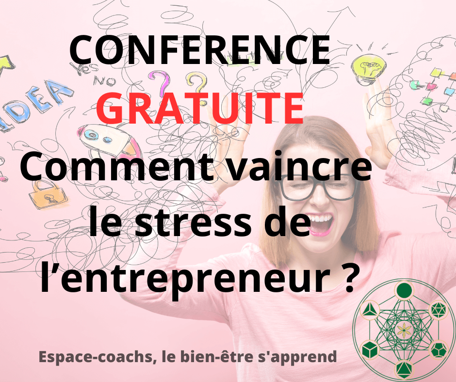 Conférence gratuite :  Comment vaincre le stress de l’entrepreneur ? - 7/6/23