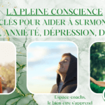 La Pleine Conscience : Les Clés pour aider à surmonter : Stress, Anxiété, Dépression, Douleur - Formation certifiante - A partir du 18 mars
