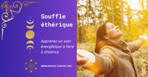Soin éthérique et souffle de vie – Soin énergétique à distance Souffle éthérique